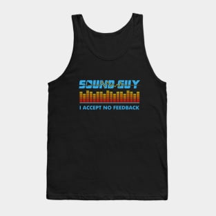 Sound Guy I Accept No Feedback Tank Top